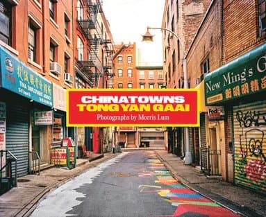 Chinatowns: Tong Yan Gaai by Morris Lum
