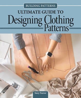 Building Patterns: Ultimate Guide to Designing Clothing Patterns