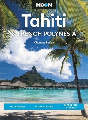 Moon Tahiti & French Polynesia (First Edition)