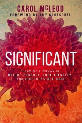 Significant: Becoming a Woman of Unique Purpose, True Identity, and Irrepressible Hope