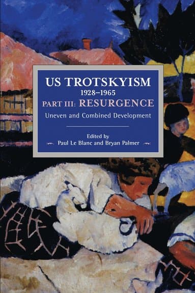 US Trotskyism 19281965 Part III: Resurgence