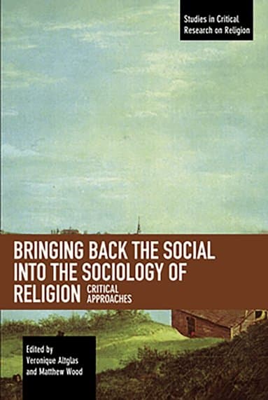 Bringing Back the Social into the Sociology of Religion