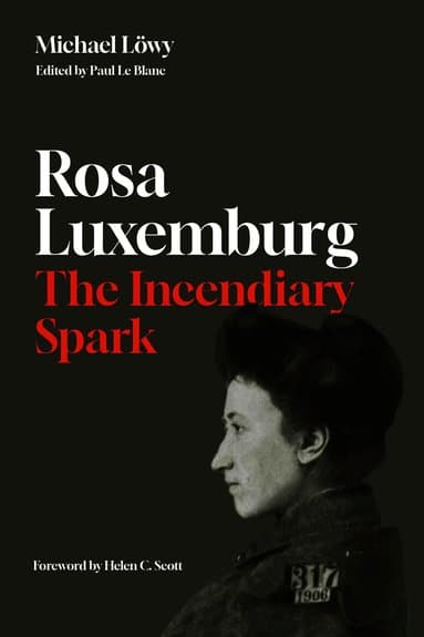 Rosa Luxemburg: The Incendiary Spark