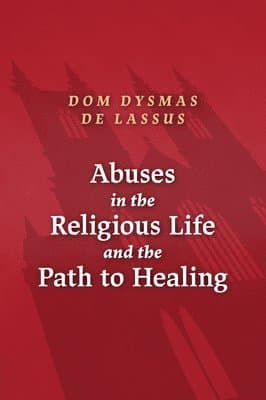 Abuses in the Religious Life and the Path to Healing