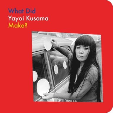What Did Yayoi Kusama Make?