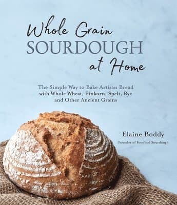Omslag till boken Whole Grain Sourdough at Home av Elaine Boddy