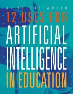 12 Uses for Artificial Intelligence in Education