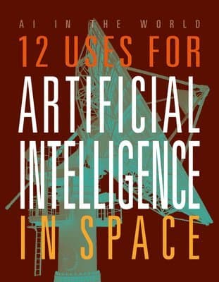 12 Uses for Artificial Intelligence in Space