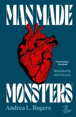 Omslag till boken Man Made Monsters av Andrea L. Rogers