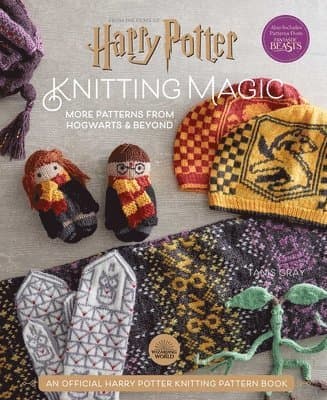 Harry Potter: Knitting Magic: More Patterns From Hogwarts and Beyond