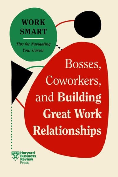 Bosses, Coworkers, and Building Great Work Relationships