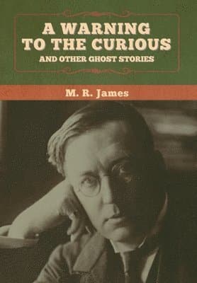 warning to the curious and other ghost stories