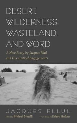 Omslag till boken Desert, Wilderness, Wasteland, and Word av Jacques Ellul