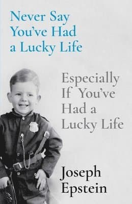 Never Say You've Had a Lucky Life: Especially If You've Had a Lucky Life