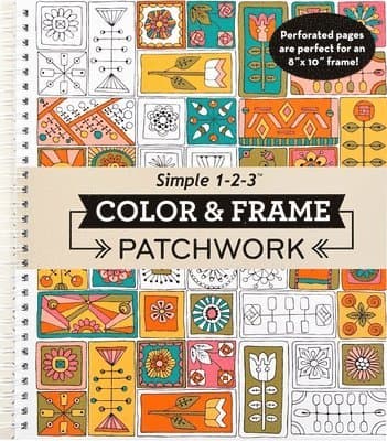 Color & Frame - Patchwork: Adult Coloring Book with Patterns 31 Designs to Color Spiral Bound Perforated One-Sided Pages