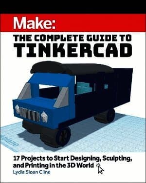 Make: The Complete Guide to Tinkercad