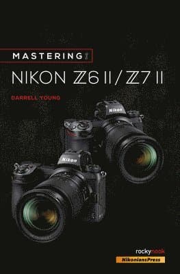 Mastering the Nikon Z6 II / Z7 II