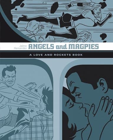Angels and Magpies: The Love and Rockets Library Vol. 13