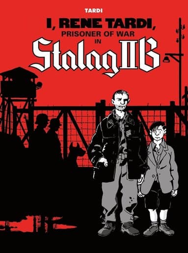 I, Rene Tardi, Prisoner of War in Stalag IIB Vol. 1