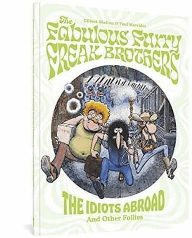 Fabulous Furry Freak Brothers: The Idiots Abroad And Other Follies
