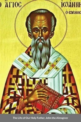 Life of Our Holy Father, John the Almsgiver