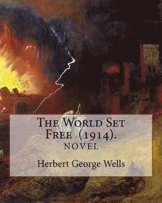 The World Set Free (1914). By: Herbert George Wells: The book is based on a prediction of nuclear weapons of a more destructive and uncontrollable so