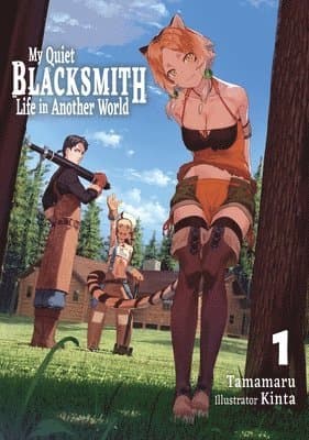 My Quiet Blacksmith Life in Another World: Volume 1 (Light Novel)