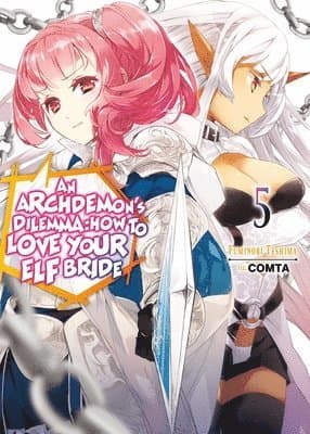 Archdemon's Dilemma: How to Love Your Elf Bride: Volume 5 (Light Novel)