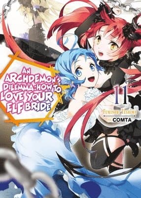 Archdemon's Dilemma: How to Love Your Elf Bride: Volume 11 (Light Novel)