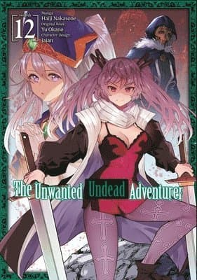 The Unwanted Undead Adventurer (Manga): Volume 12