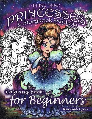 Fairy Tale Princesses & Storybook Darlings Coloring Book for Beginners