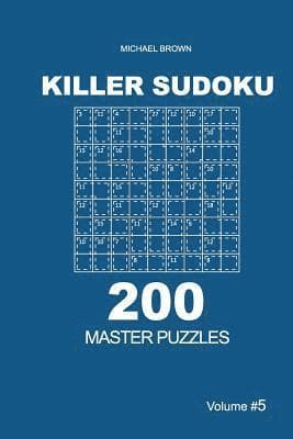 Killer Sudoku - 200 Master Puzzles 9x9 (Volume 5)