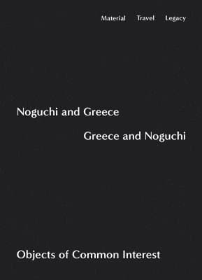 Noguchi and Greece, Greece and Noguchi