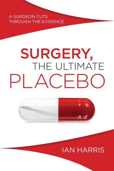 Surgery, the Ultimate Placebo