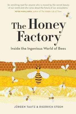 Honey Factory: Inside the Ingenious World of Bees
