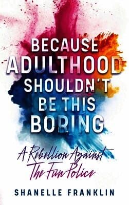 Because Adulthood Shouldn't Be This Boring