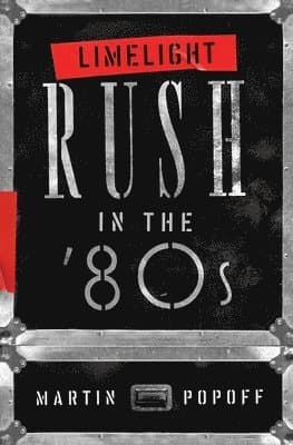 Limelight: Rush in the '80s