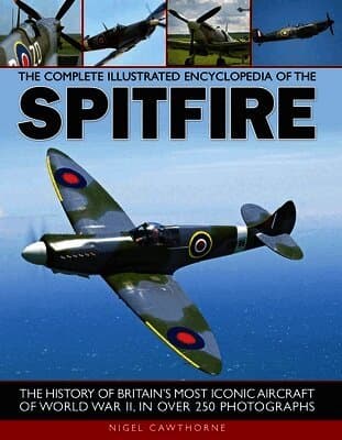 Complete Illustrated Encyclopedia of the Spitfire