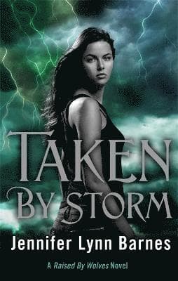 Omslag till boken Raised by Wolves: Taken by Storm av Jennifer Lynn Barnes