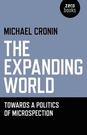 Expanding World, The - Towards a Politics of Microspection