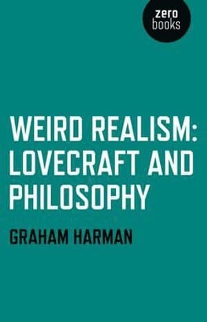 Weird Realism - Lovecraft and Philosophy
