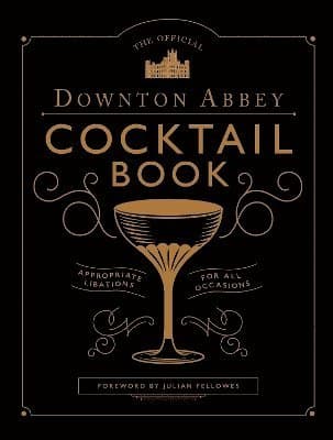 Official Downton Abbey Cocktail Book
