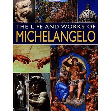 The Life and Works of Michelangelo