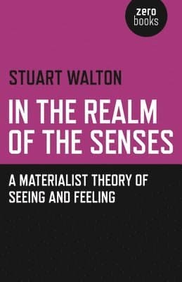 In The Realm of the Senses: A Materialist Theory of Seeing and Feeling