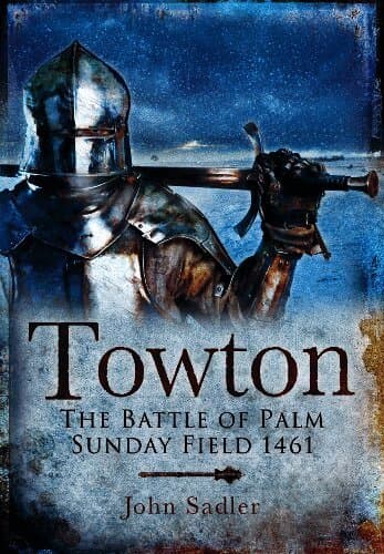 Towton: The Battle of Palm Sunday Field