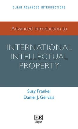 Advanced Introduction to International Intellectual Property