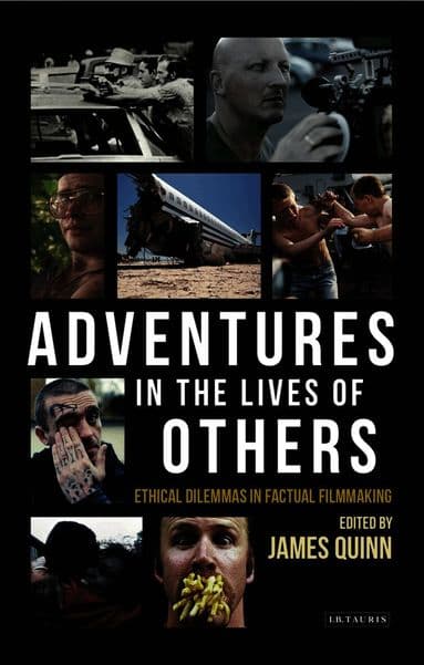 Adventures in the Lives of Others: Ethical Dilemmas in Factual Filmmaking