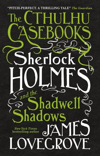 Cthulhu Casebooks - Sherlock Holmes and the Shadwell Shadows