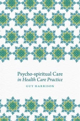 Psycho-spiritual Care in Health Care Practice