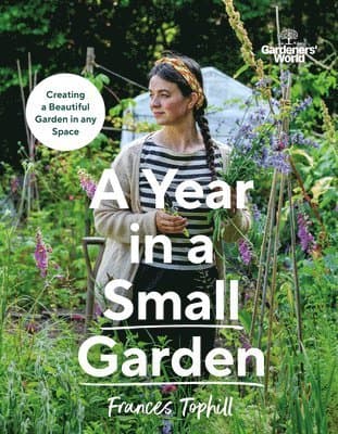 Gardeners' World: A Year in a Small Garden